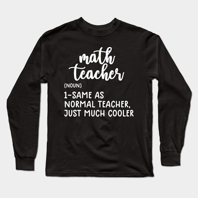 Math Teacher Definition Funny Back To School First Day Long Sleeve T-Shirt by David Brown